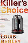 Killer's Choice by Louis Begley